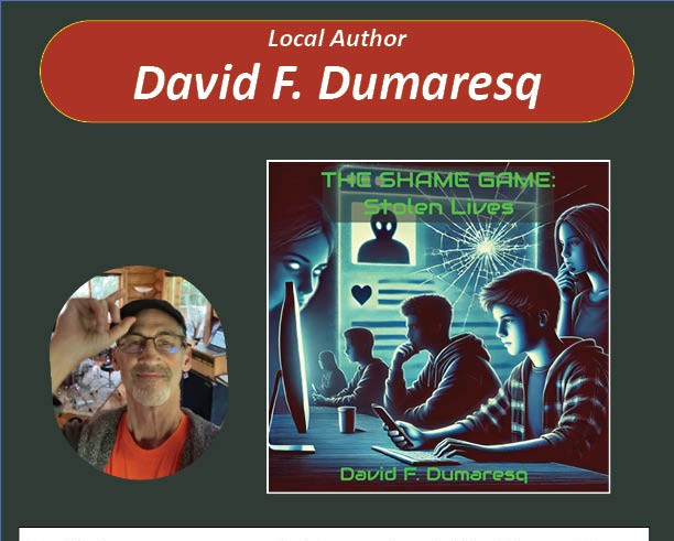 Local Author David F. Dumaresq presents his new book The Shame Game: Stolen Lives, on the devastating impact of identity theft and the hidden costs of shame and redemption - Tuesday July 15, 5pm at the Library - For information contact Mark at mmerlino@prpl.ca