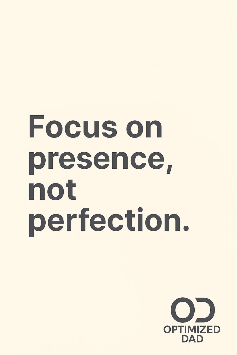 getoptimizeddad's tweet image. Focus on presence, not perfection. 

#optimizeddad #dadlife #presentdad