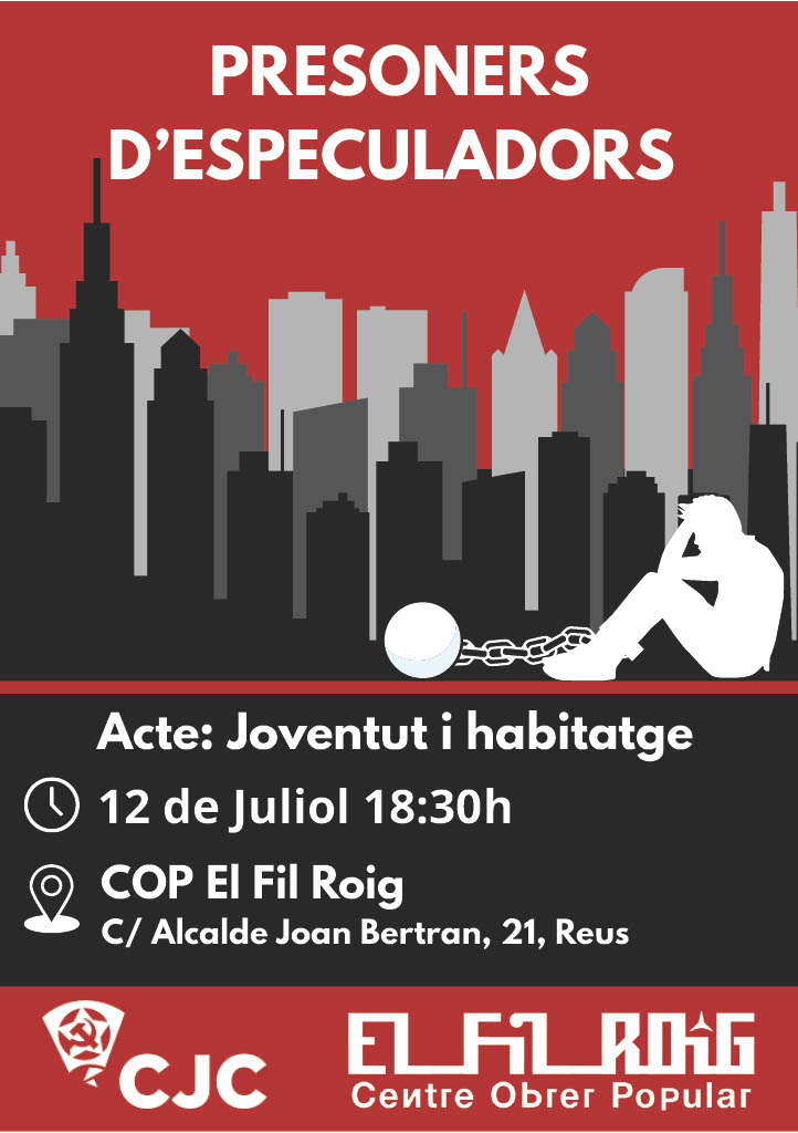 🔴Tarragona: PRESONERS D'ESPECULADORS

Aquest dissabte els CJC presentem un acte per denunciar les dificultats dels joves per accedir a l'habitatge.

📍12 de Juliol • 16:30h al <a href="/COPElFilRoig/">COP El Fil Roig</a> (C/ Alcalde Joan Beltran, 21, Reus)