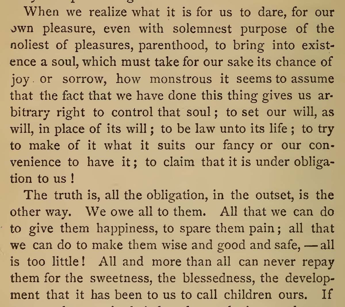 FitzClaridge's tweet image. “When we realize what it is for us to dare, for our own pleasure, even with solemnest purpose of the holiest of pleasures, parenthood, to bring into existence a soul, which must take for our sake its chance of joy or sorrow, how monstrous it seems to assume that the fact that we…