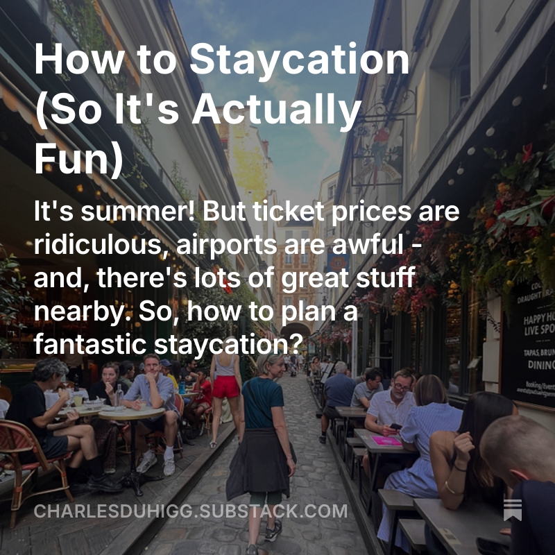 Staycations, it turns out, are just as relaxing as vacations (if you do them right). Also, there is a slightly smaller chance your children will decide the “want to walk by themselves” rather than with you. A new substack!
charlesduhigg.substack.com/p/how-to-stayc…