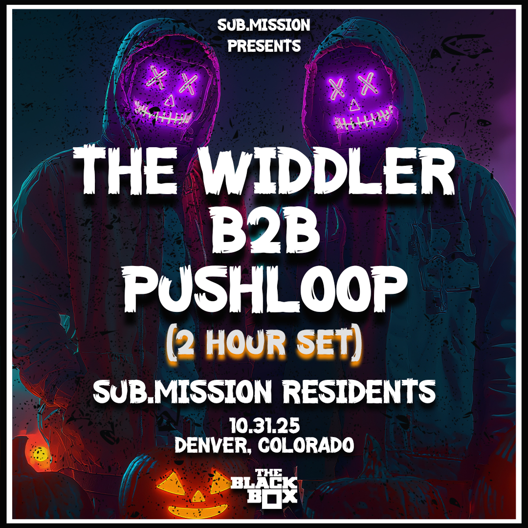10.31 (The Black Box)
<a href="/subdotmission/">Sub.mission</a> presents:
<a href="/The_Widdler/">The Widdler</a> B2B <a href="/pushloopmusic/">Pushloop</a> 
2 Hour Halloween Set
--
Member on-sale at 11:00am Thursday.
Public on-sale at 11:00am Friday.
bit.ly/TheWiddlerPush…