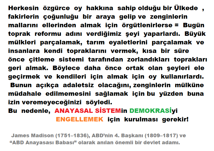 “Hükümetin temel işlevlerinden biri, azınlıkta olan mülk sahiplerini, çoğunlukta olan mülksüzlerden korumaktır.”
– James Madison (Federalist Paper No. 10)