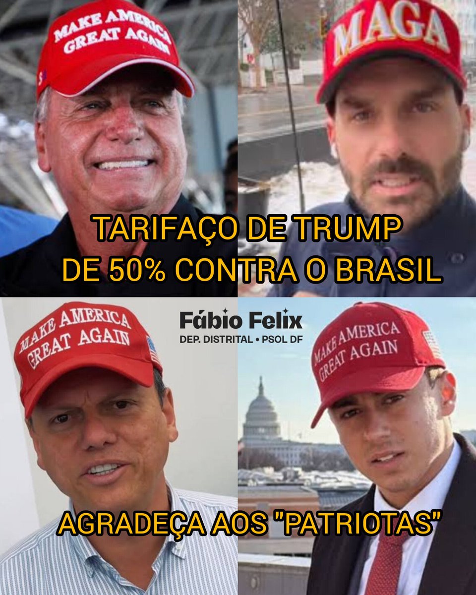Espalhe pra todo mundo: a culpa pela tarifaço de 50% de Trump contra o Brasil é da família Bolsonaro e da extrema-direita 

RESPEITA O BRASIL
BRASIL SOBERANO
TRAIDORES DA PÁTRIA
O BRASIL É DOS BRASILEIROS