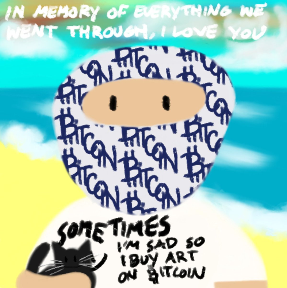 sometimes i'm sad so i buy art on bitcoin

in memory of everything we went through, i love you