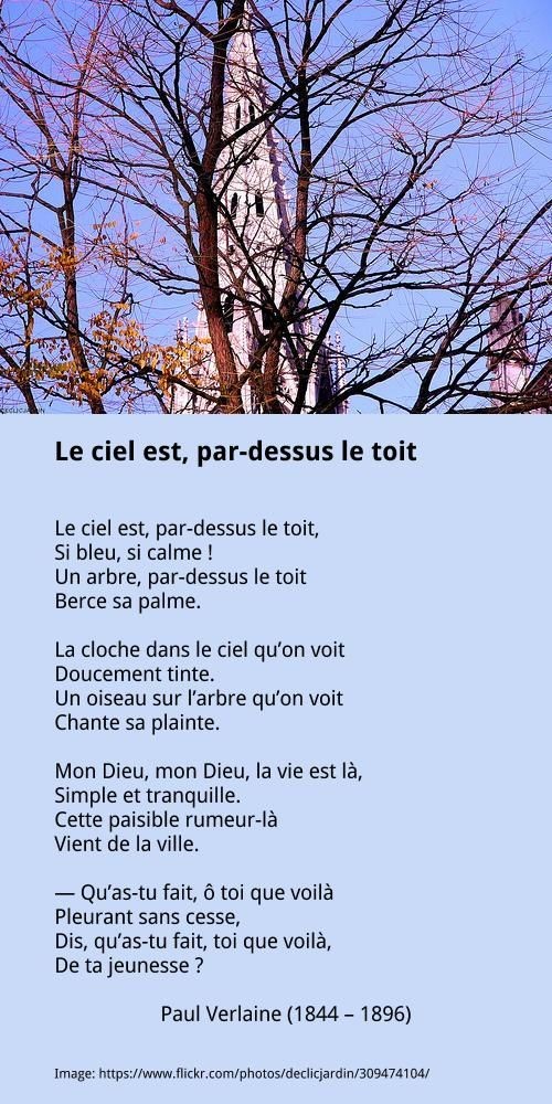 Verlaine 
Le ciel est, par-dessus le toit !