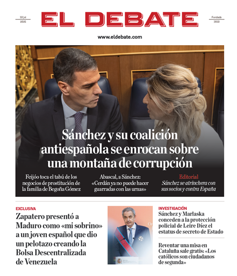 🗞 En Portada | Mañana, 10 de julio de 2025
  
‼️ Sánchez y su coalición antiespañola se enrocan sobre una montaña de corrupción
✒️ Editorial | Sánchez se atrinchera con sus socios y contra España

🔗 eldebate.com