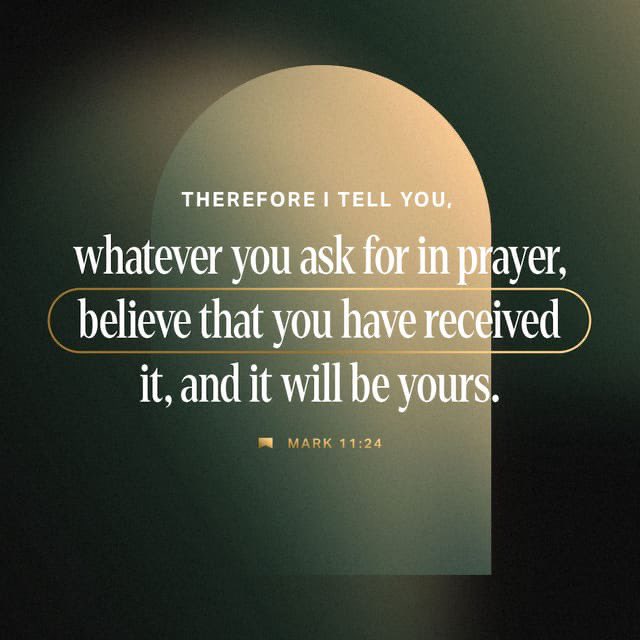 CRY_P_TO2's tweet image. “Therefore I tell you, whatever you ask for in prayer, believe that you have received it, and it will be yours.”
Mark 11:24 NIV