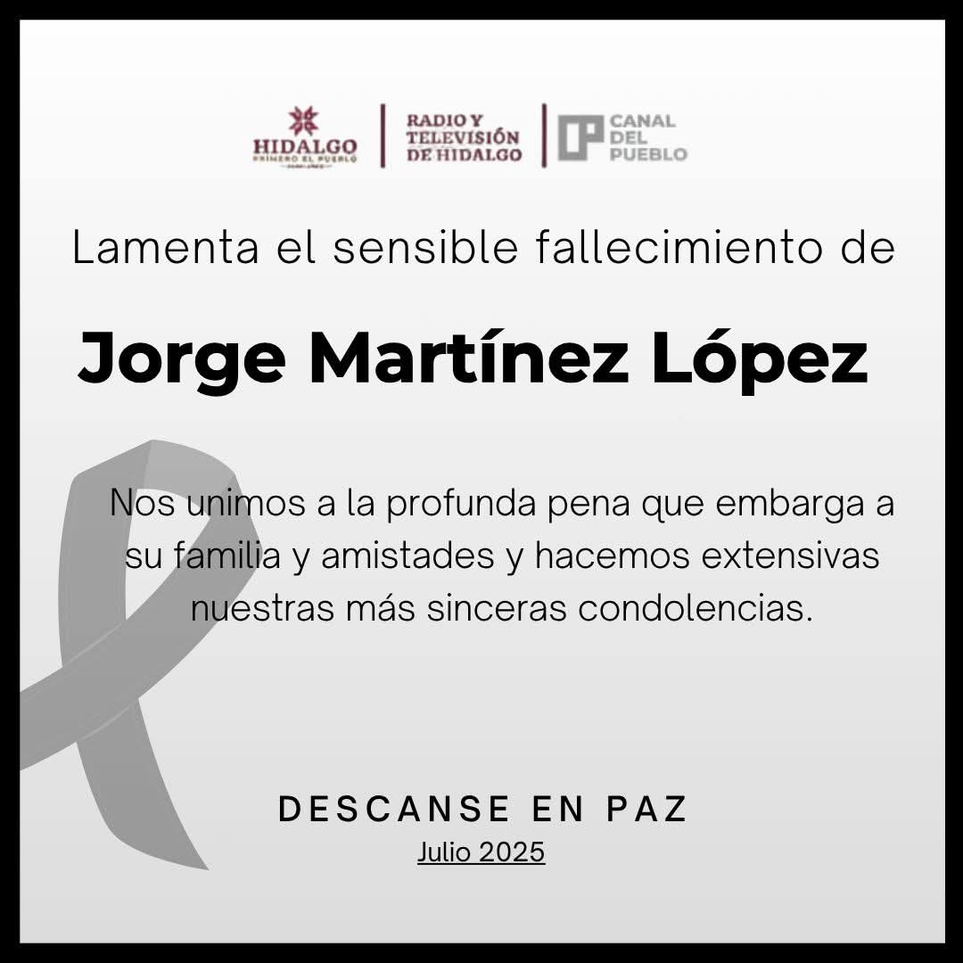 🕊️ Con profunda tristeza, Radio y Televisión de Hidalgo lamenta el sensible fallecimiento de Jorge Martínez López. Nos unimos a la pena que embarga a su familia y amistades, extendiendo nuestras más sinceras condolencias. Descanse en paz. 🙏