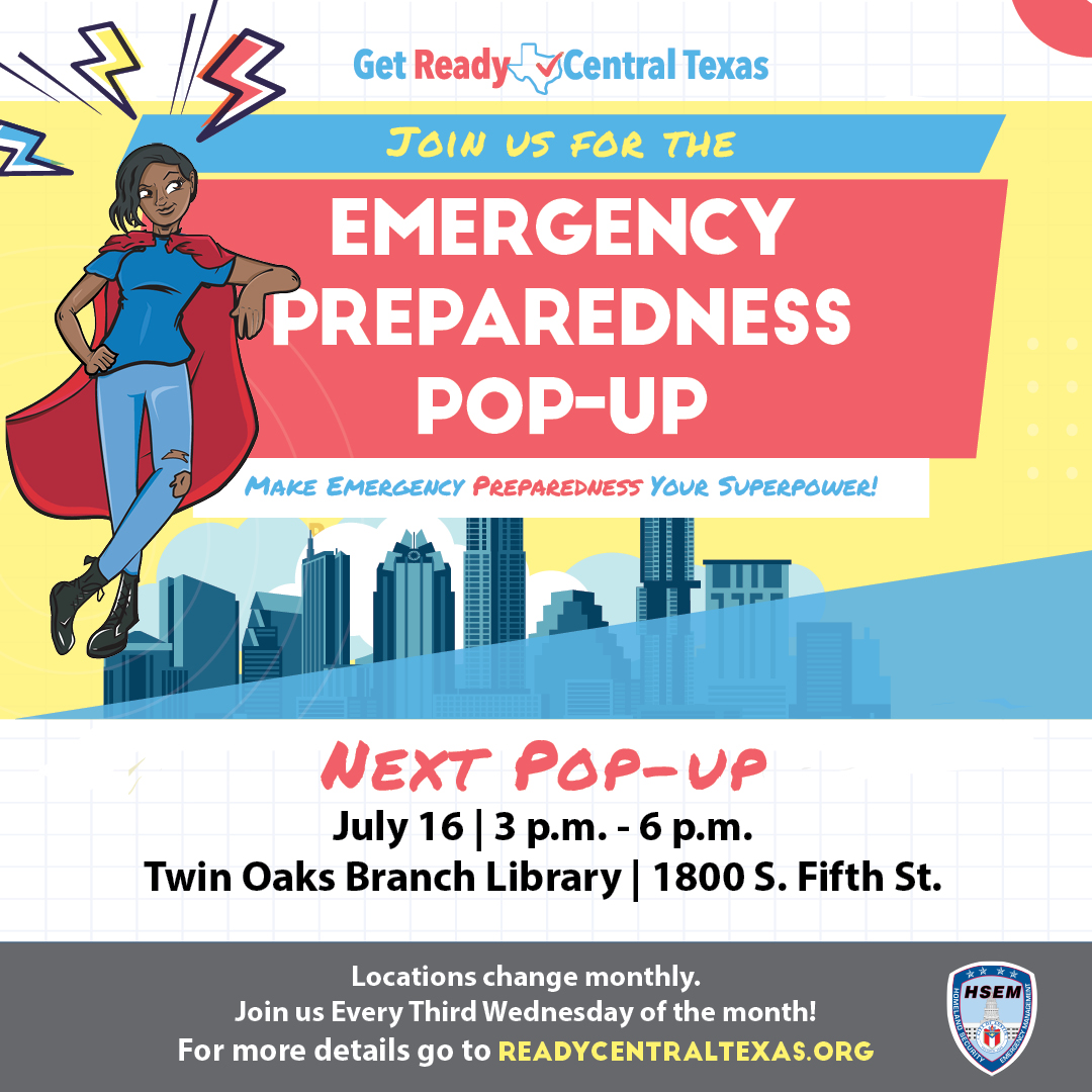 AustinHSEM's tweet image. Join us for our next Emergency Preparedness Pop-Up on Wed. July 16, 3 to 6 p.m. at the Twin Oaks Branch Library, 1800 S 5th St. The first 25 guests will receive an emergency supply kit. Limit 1 per household. Visit ReadyCentralTexas.org for the complete pop-up schedule.