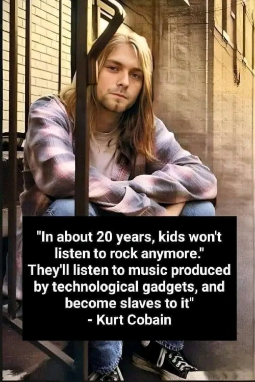 Kurt Cobain was on point.