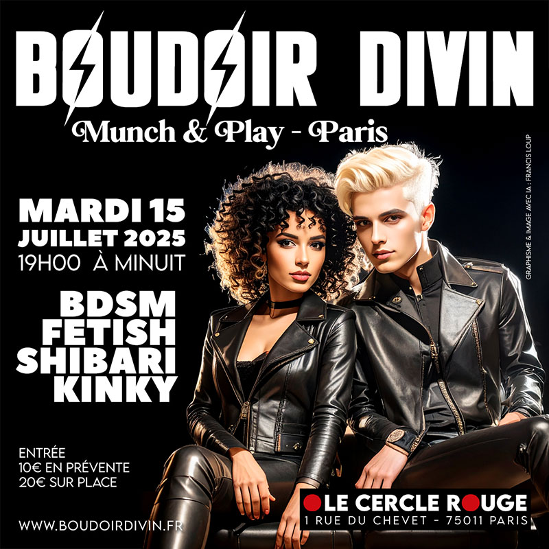 BOUDOIR DIVIN - MUNCH &amp; PLAY
★ Mardi 15 juillet 2025
★ 19h00 à minuit
Pour toutes personnes intéressées par BDSM/ FETISH
★ Ambiance bar, shibari, 
cave BDSM, contacts, etc.
Ticket : 10€ sur internet
ici : ypl.me/Lso
ou 20€ sur place(cash)
boudoirdivin.fr