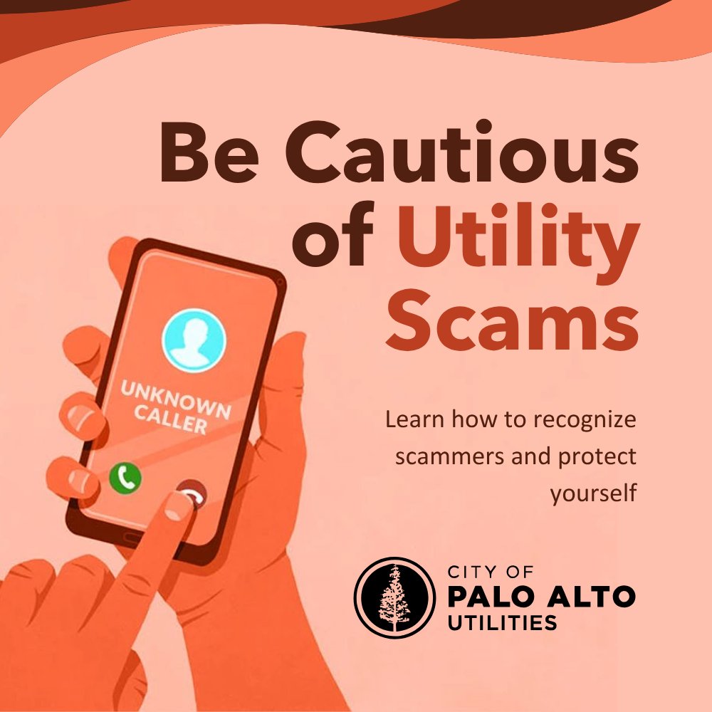 We have received reports of scammers calling customers claiming to represent the City of Palo Alto Utilities. Callers may try to advertise solicit personal information or demand payment for a utilities bill.

Learn more about recognizing scammers at cityofpaloalto.org/utilityscams