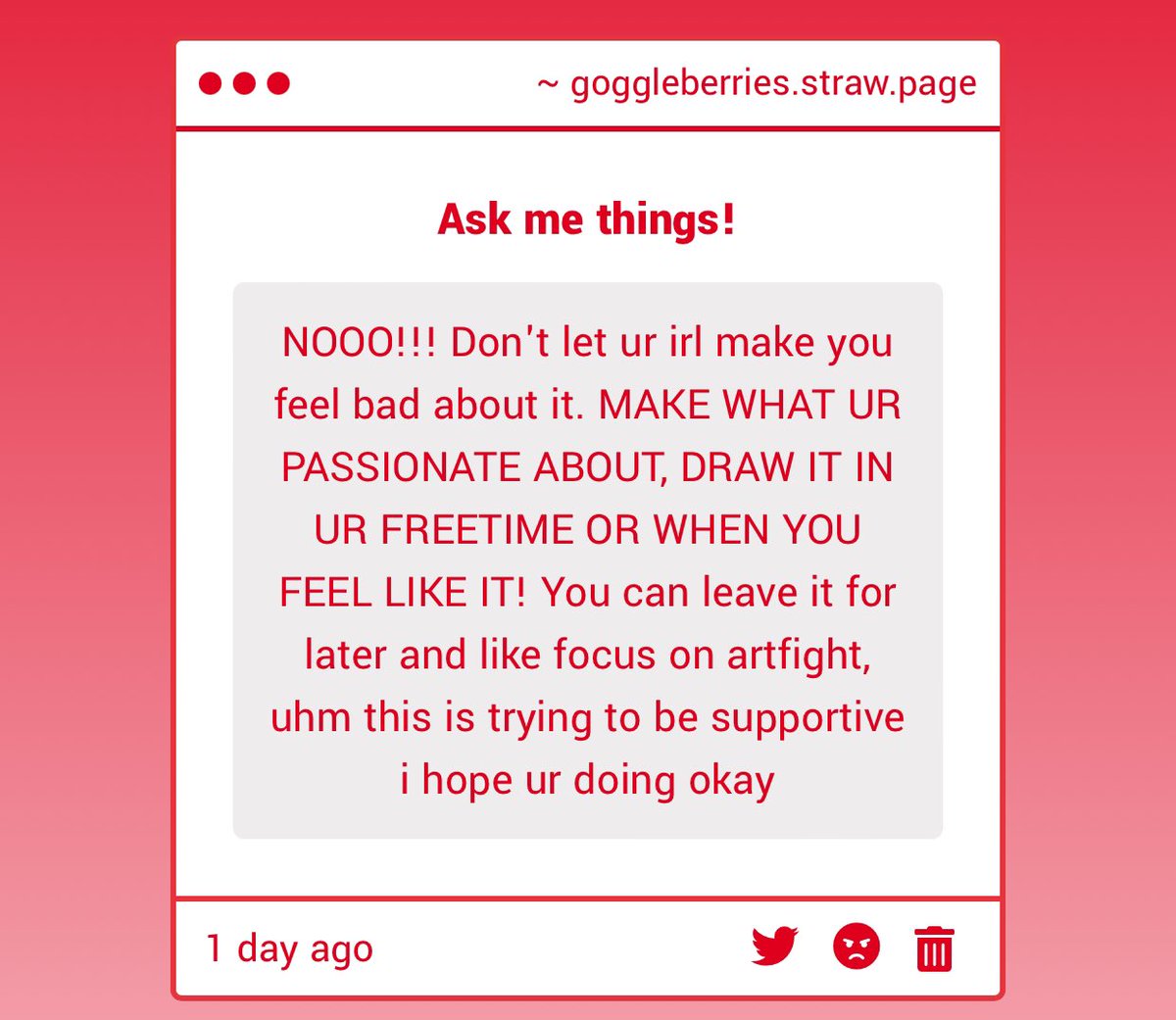 i appreciate it IJBOL im sorry i didnt see this like. a day ago.
i might finish the comic, i might not. it really just depends on how i feel, and lately i havent been feeling great^^; 

i am a sensitive person words hurt my feelings 💔 but i may come back to it. thank you🎵