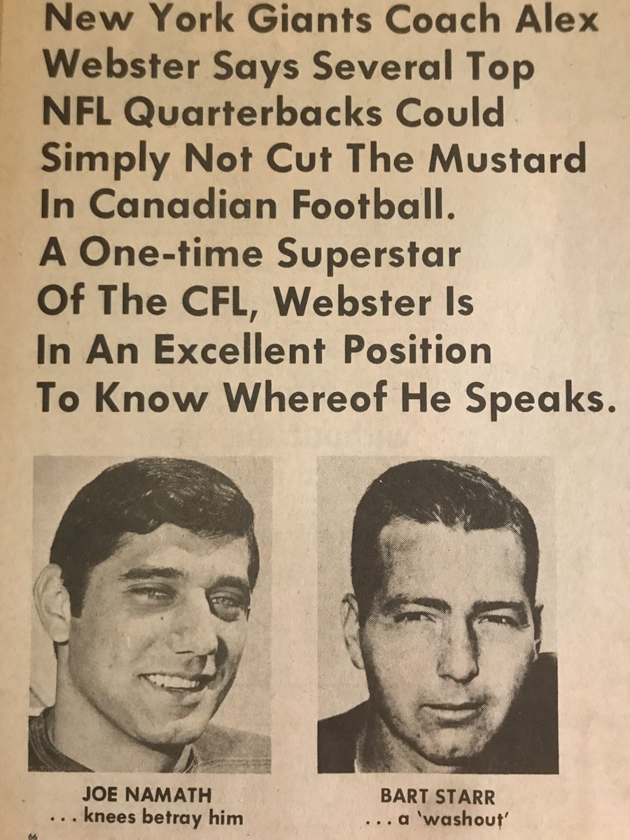 The NFL threatened to suspend Joe Namath if he didn't sell his bar. He refused and said he would play in the CFL. Alex Webster, NYG coach said Namath was not mobile enough for the CFL. NYG/CFL QB Gary Wood said Namath did not have the arm strength to play on the wider CFL field.