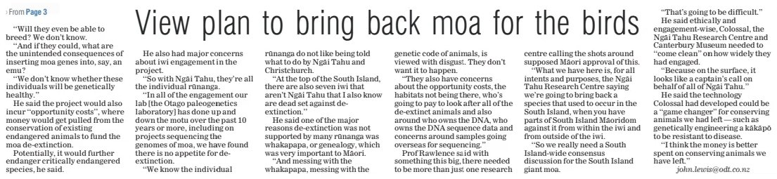 Nic Rawlence (@nic_rawlence_nz) on Twitter photo Calling out the recent announcement by <a href="/colossal/">Colossal Biosciences®</a>, <a href="/CantMuseum/">Canterbury Museum</a> , & the <a href="/NgaiTahu/">Ngāi Tahu</a> Research Centre regarding moa de-extinction for what it is....a pipe dream. On the front page of the <a href="/odtnews/">ODT - Otago Daily Times</a> no less. Calling out the recent announcement by <a href="/colossal/">Colossal Biosciences®</a>, <a href="/CantMuseum/">Canterbury Museum</a> , & the <a href="/NgaiTahu/">Ngāi Tahu</a> Research Centre regarding moa de-extinction for what it is....a pipe dream. On the front page of the <a href="/odtnews/">ODT - Otago Daily Times</a> no less.