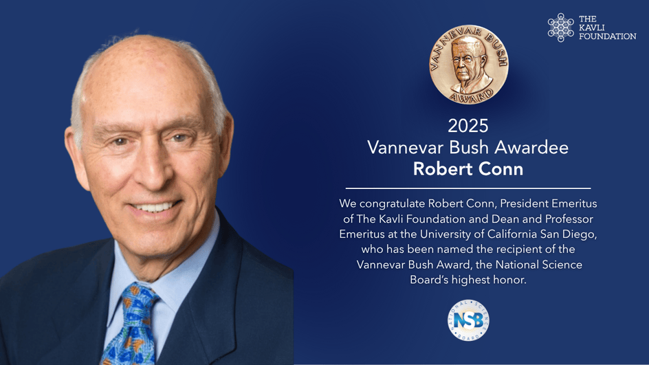 KavliFoundation's tweet image. We are thrilled to announce that Robert (Bob) Conn, President Emeritus of The @KavliFoundation and Dean and Professor Emeritus at @UCSD’s Jacobs School of Engineering, has been named the recipient of the 2025 Vannevar Bush Award, the National Science Board’s highest honor.…
