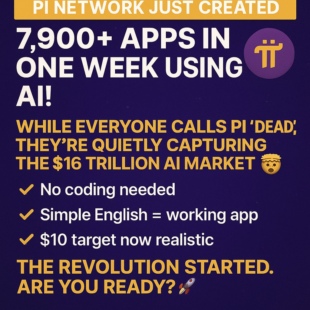 🚨 Pi Network just created 7,900+ apps in ONE WEEK using AI! 🚨
While everyone calls Pi "dead," they're quietly capturing the $16 TRILLION AI market 🤯

No coding needed
Simple English = working app
$10 target now realistic

The revolution started. Are you ready? 🚀
#PiNetwork