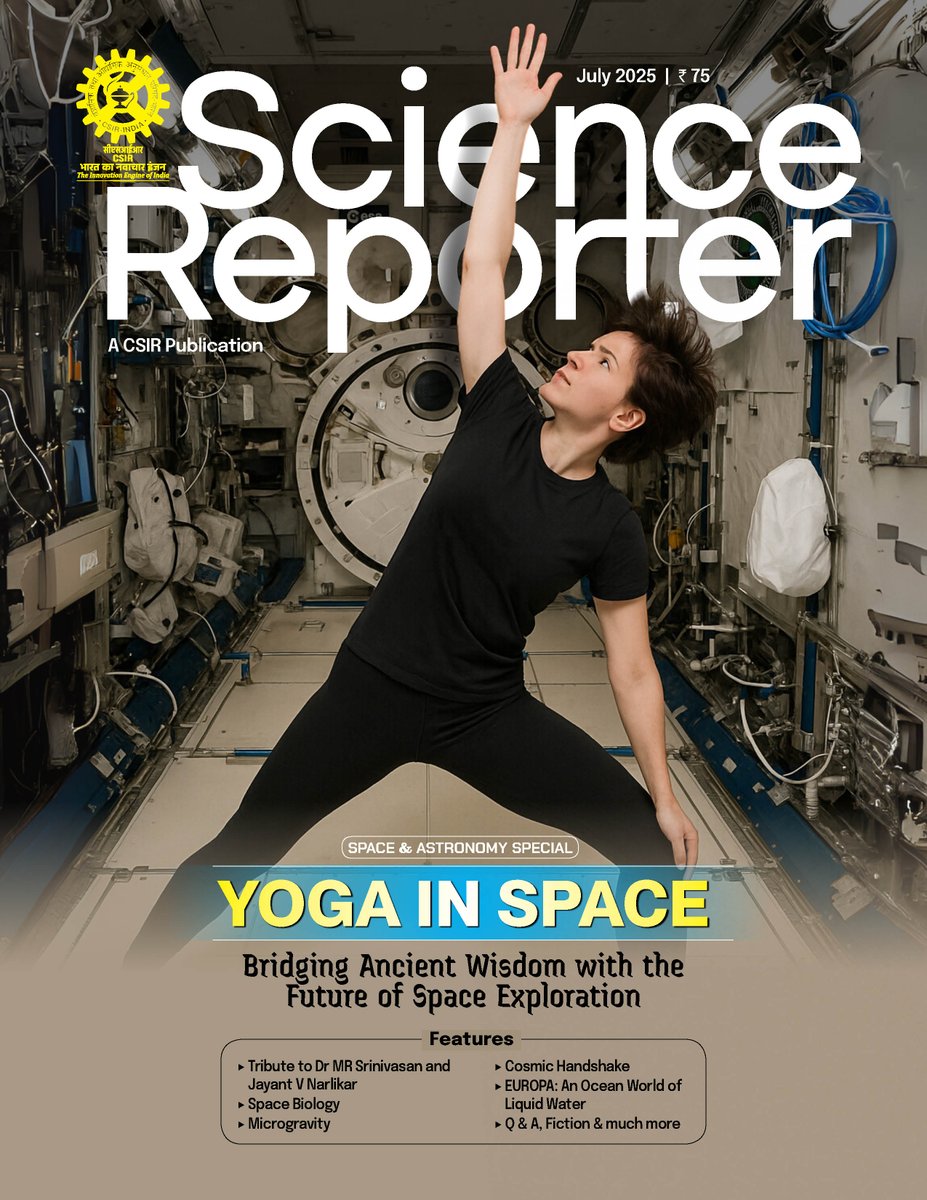 ScienceReporte1's tweet image. July 2025 issue is dedicated to Space and Astronomy, featuring Yoga in Space, Microgravity, Space Biology, &amp;amp; many other interesting features. Besides, also pays tribute to two influential figures, MR Srinivasan and Jayant V Narlikar.
@CSIR_IND 
@CSIR_NIScPR