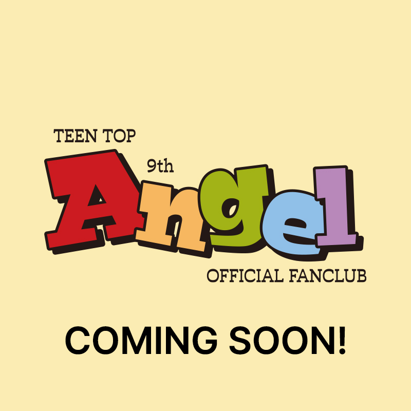 잠시 후 오후 10시(KST) TEEN TOP의 OFFICIAL PLATFORM에서 [TEEN TOP OFFICIAL FANCLUB ‘ANGEL 9th’] 모집이 시작됩니다!

TEEN TOP OFFICIAL FANCLUB ‘ANGEL 9th’ 가입자분들에게는 디지털 멤버십 카드가 제공되며, 멤버들의 웰컴 보이스 메시지 또한 확인하실 수 있습니다.

많은 관심과 사랑
