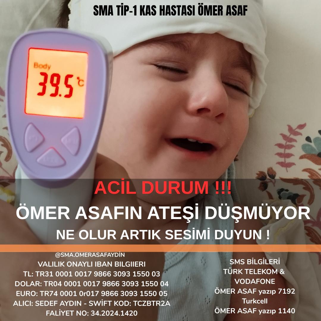 Acil Durum !!!!

Ömer Asafın Ateşi Düşmüyor 

Hastalık acı yüzünü gösteriyor.

Ömer Asaf hastalıkla baş edemiyor artık direnci gücü kalmadı , yolun yarısına geldi sona ulaştırmak İçin tekrar sizlerin desteklerine çok ihtiyacımız var.

Ne olur destek olun ellerimizi tutun

Sizler