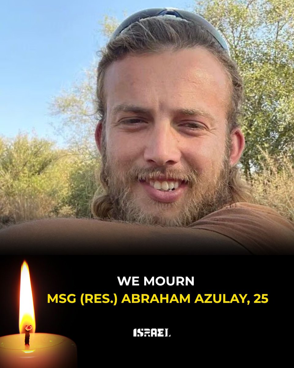 We mourn the loss of Master Sgt. (Res.) Abraham Azulay, 25, who was killed in combat in Gaza yesterday.

Hamas terrorists tried to kidnap him. He fought back - and they murdered him.

May his memory be a blessing. 🕯️