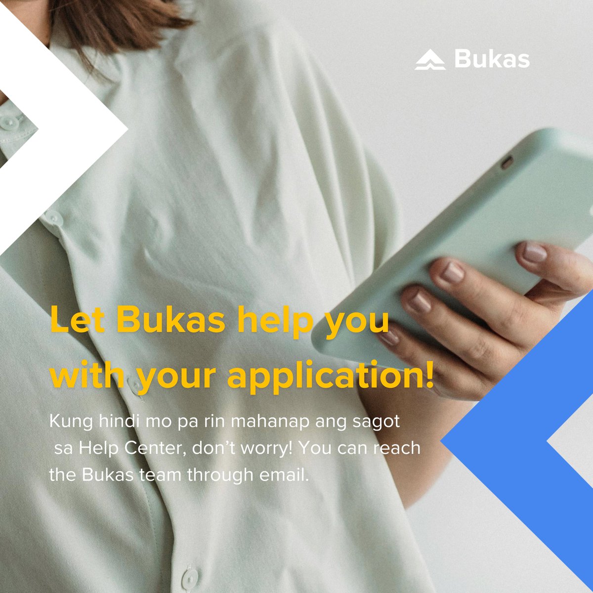 Need help with your application? 🫣

Kasama mo ang Bukas every step of the way! Send us an email via info@bukas.ph or connect with our team through the Contact Us form (bukas.ph/contact-us).

#SayoAngBukas #MoreThanJustALoan