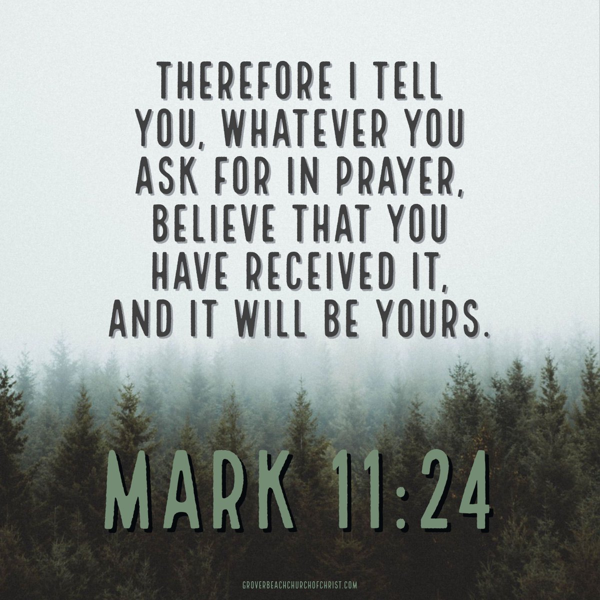 Grover Beach CofC ✝ (@gbcofc) on Twitter photo Therefore I tell you, whatever you ask for in prayer, believe that you have received it, and it will be yours.
Mark 11:24
<a href="/Carole77777/">Carole</a>
<a href="/Stewart7Donna/">sparrow17</a>
<a href="/Revivenw2019/">Revive Northwest</a>
<a href="/Duckhuntinggrl/">Tracie Tatum</a>
<a href="/BobbySadler9/">Bobby Sadler</a>
<a href="/ScottyJWS/">Dr. James Scott, Jr.</a> Therefore I tell you, whatever you ask for in prayer, believe that you have received it, and it will be yours.
Mark 11:24
<a href="/Carole77777/">Carole</a>
<a href="/Stewart7Donna/">sparrow17</a>
<a href="/Revivenw2019/">Revive Northwest</a>
<a href="/Duckhuntinggrl/">Tracie Tatum</a>
<a href="/BobbySadler9/">Bobby Sadler</a>
<a href="/ScottyJWS/">Dr. James Scott, Jr.</a>