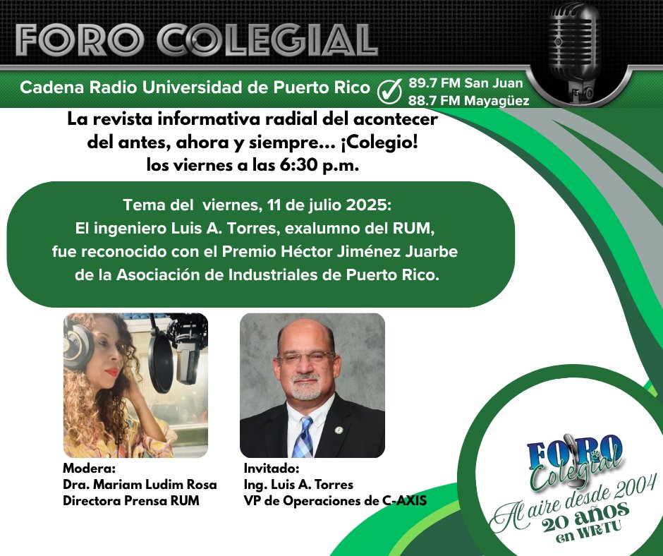 LOS VIERNES EN LA TARDE SON DE FORO COLEGIAL
¡Sintoniza Foro Colegial!
Este viernes, 11 de julio, a las 6:30 p.m.
El ingeniero Luis A. Torres, exalumno del RUM, nos habla sobre su trayectoria profesional, incluyendo el reconocimiento que le otorgó la Asociación de Industriales.