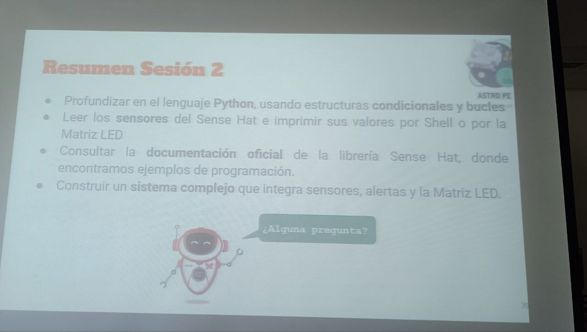 ToniHortal's tweet image. 4a sessió del taller d&apos;#AstroPi, 2a de la Mission Space Lab, de l&apos;#ESEROSummerCamp2025 al #ParqueDeLasCiencias de #Granada. Hem aprofundit en #Python amb condicionals i bucles. Hem connectat el #SenseHat i hem programat un sistema que integra la matriu de leds, sensors i alertes.