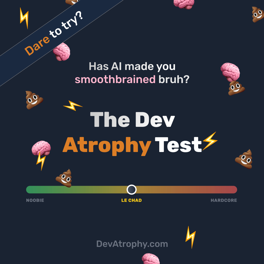 scrimba's tweet image. Has AI made you smoothbrained? Test yo&apos; Self at devatrophy.com and know for sure if you&apos;re actually just a Larping Brainlet, a Suffering Simp, or... maybe a rare true Giga Dev 🧠⚡️

#devatrophy #wearedevs #devatrophytest