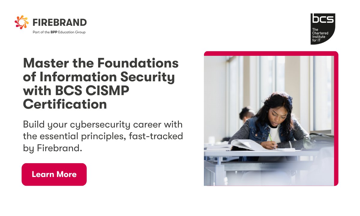 New: BCS CISMP Certification now available with Firebrand. No formal prerequisites. Learn core infosec principles, delivered fast through intensive training.

Start here: ow.ly/Q3wx50WnsAb

#CyberSecurity #BCSCISMP #InfoSec #FirebrandTraining #BeAFirebrand