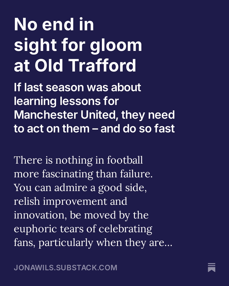 Today, on Wilson's World: the crisis at Old Trafford shows no sign of abating as the squad overhaul stalls.