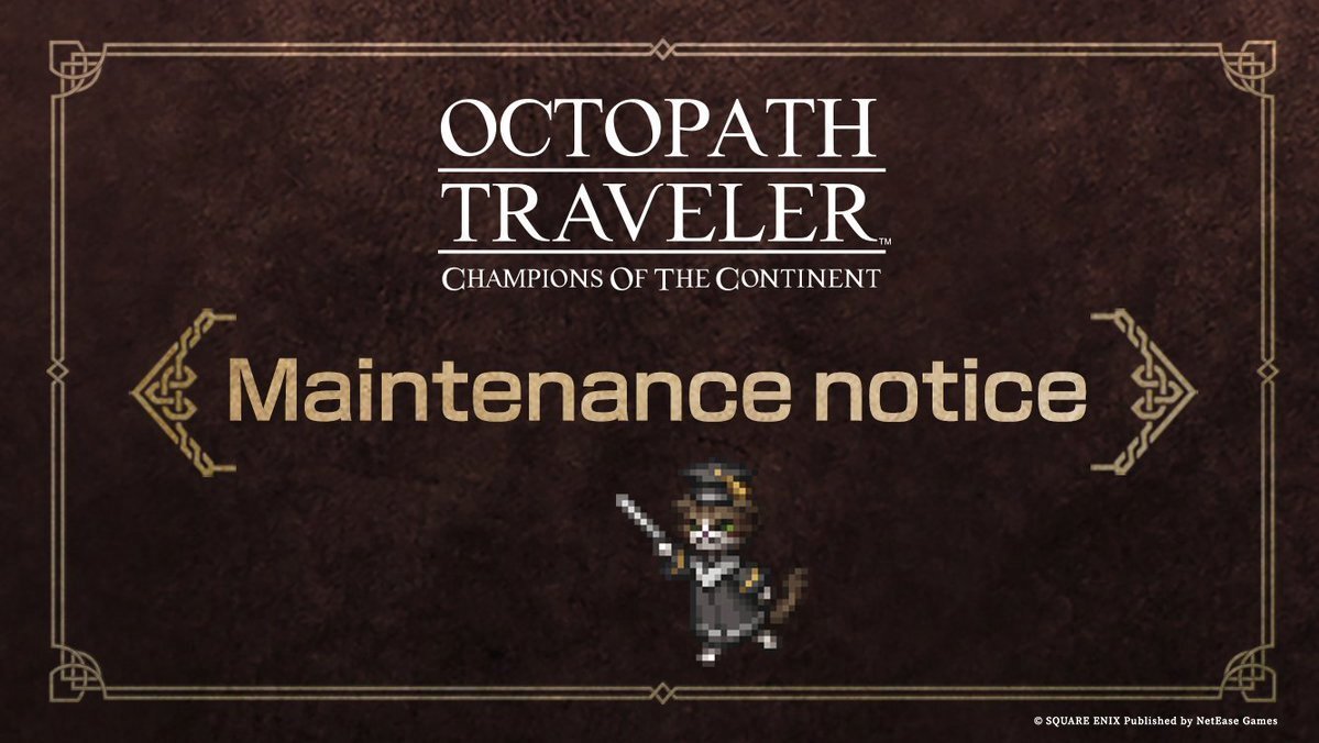 Dear Travelers,

Due to an event issue, we need to conduct emergency server maintenance.
We appreciate your understanding and apology for this matter.  Rewards will be provided after maintenance.
Thank you for your support.

Octopath Traveler: Champions of the Continent