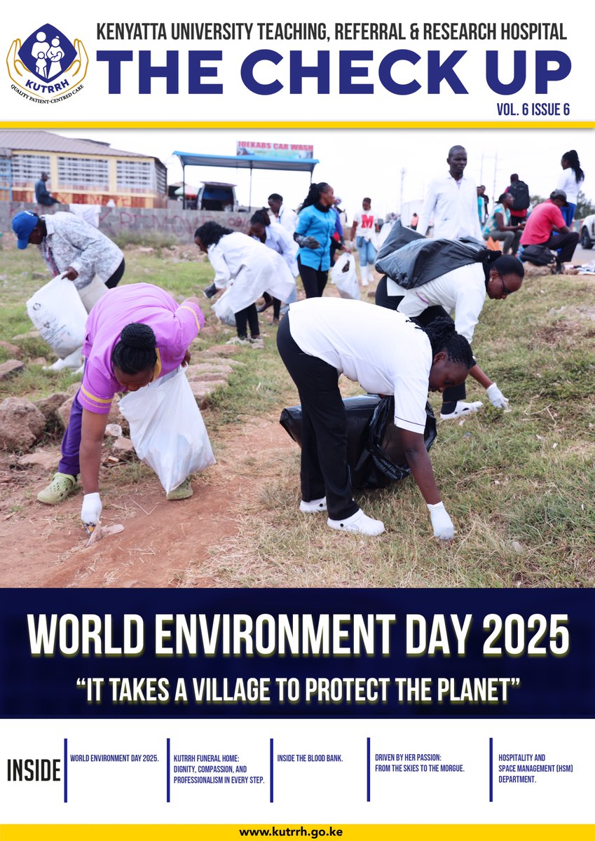 KUTRRH THE CHECKUP VOL.6 ISSUE 6
Inside:
1. World Environment Day 2025
2.Kenyatta University Teaching, Referral, and Research Hospital (KUTRRH) Funeral Home: Dignity, Compassion, and Professionalism in Every Step
3. Inside The Blood Bank.
4.Driven By Her Passion: From The Skies