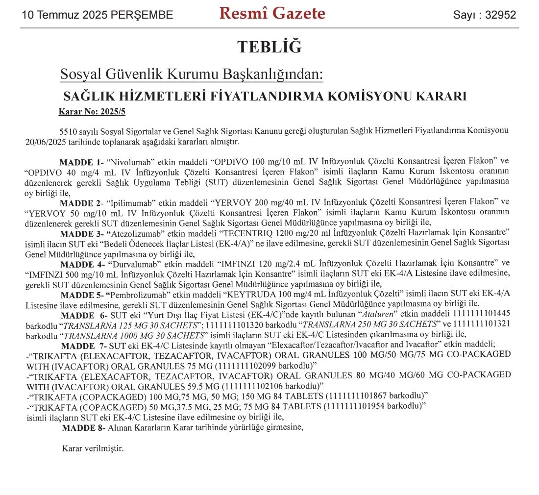 10 Temmuz 2025  tarihli ve 32952 sayılı Resmi Gazete ile
Pembrolizumab, Nivolumab, Atezolizumab, Durvalumab ve İpilimumab etken maddeli 5 immünoterapi ilacı geri ödeme kapsamına alındı.