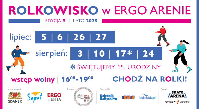 ERGO ARENA (@ergoarena) on Twitter photo Rozpędzamy się! 🛼
Już w ten weekend (26–27.07) kolejna edycja Rolkowiska w ERGO ARENIE! ♥️ Wrotki, rolki, dobra muzyka i świetna energia – od 16:00 do 19:00!
👉 Dołącz: ergoarena.pl/wydar.../rolko…
Partnerzy: <a href="/gdansk/">Miasto Gdańsk</a>, <a href="/Sopot/">Sopot</a>, <a href="/ERGO_Hestia/">ERGO Hestia</a>
#TwojeMiejsceRozrywki Rozpędzamy się! 🛼
Już w ten weekend (26–27.07) kolejna edycja Rolkowiska w ERGO ARENIE! ♥️ Wrotki, rolki, dobra muzyka i świetna energia – od 16:00 do 19:00!
👉 Dołącz: ergoarena.pl/wydar.../rolko…
Partnerzy: <a href="/gdansk/">Miasto Gdańsk</a>, <a href="/Sopot/">Sopot</a>, <a href="/ERGO_Hestia/">ERGO Hestia</a>
#TwojeMiejsceRozrywki