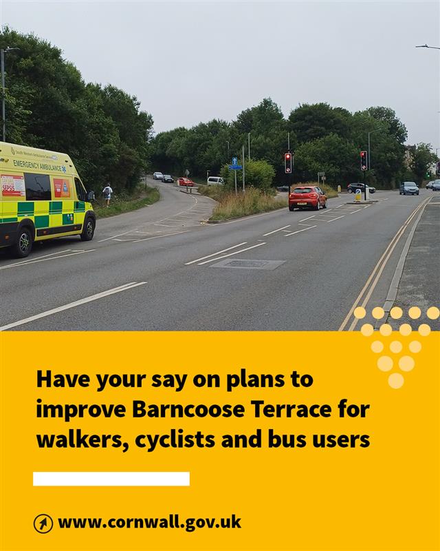Pool residents - we want your views on plans to improve Barncoose Terrace.
 
A consultation has launched today on our Let's Talk Cornwall website, ahead of a public exhibition at Treloweth Community Hall between 2pm and 7pm on Friday, July 25. orlo.uk/wt6Xl