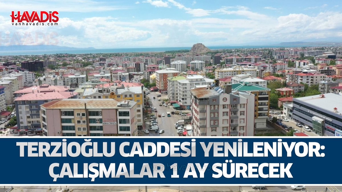 Terzioğlu Caddesi yenileniyor: Çalışmalar 1 ay sürecek
vanhavadis.com/haber/25488752…