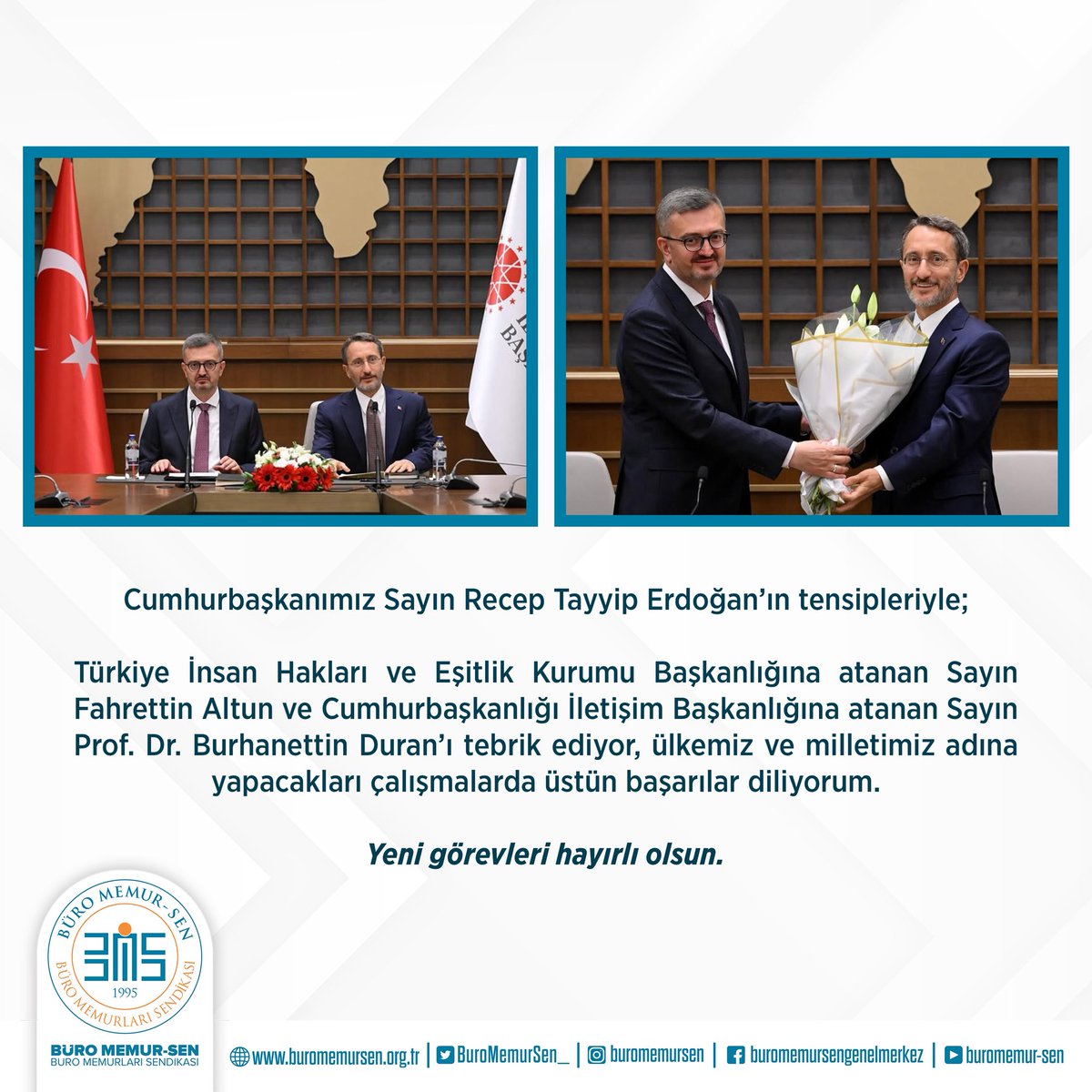 Cumhurbaşkanımız Sayın Recep Tayyip Erdoğan’ın tensipleriyle;

Türkiye İnsan Hakları ve Eşitlik Kurumu Başkanlığına atanan Sayın Fahrettin Altun ve Cumhurbaşkanlığı İletişim Başkanlığına atanan Sayın Prof. Dr. Burhanettin Duran’ı tebrik ediyor, ülkemiz ve milletimiz adına