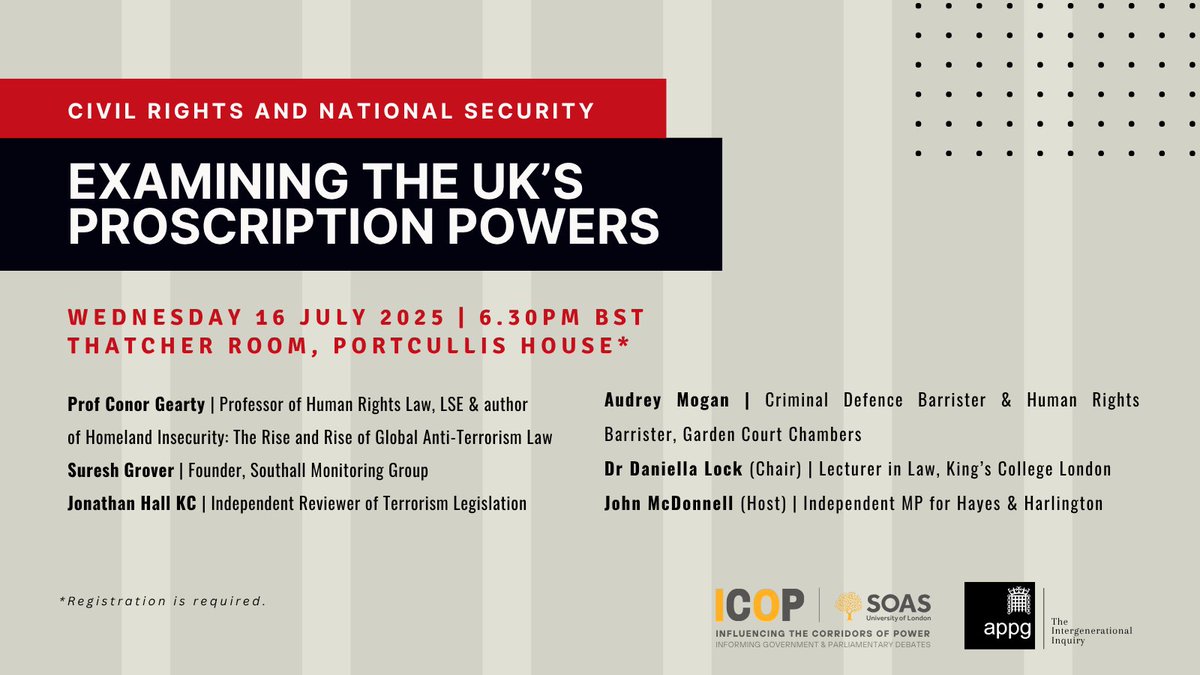 SOAS Influencing Corridors of Power (@soasicop) on Twitter photo Civil Rights & National Security: Examining the UK's Proscription Powers
<a href="/terrorwatchdog/">Independent Reviewer</a> <a href="/SGroverSouthall/">Suresh Grover</a> <a href="/DaniellaLock/">Daniella Lock</a> <a href="/johnmcdonnellMP/">John McDonnell</a>
WED 16 JULY | 6.30PM | PORTCULLIS HOUSE
BOOK eventbrite.co.uk/e/civil-rights… Civil Rights & National Security: Examining the UK's Proscription Powers
<a href="/terrorwatchdog/">Independent Reviewer</a> <a href="/SGroverSouthall/">Suresh Grover</a> <a href="/DaniellaLock/">Daniella Lock</a> <a href="/johnmcdonnellMP/">John McDonnell</a>
WED 16 JULY | 6.30PM | PORTCULLIS HOUSE
BOOK eventbrite.co.uk/e/civil-rights…