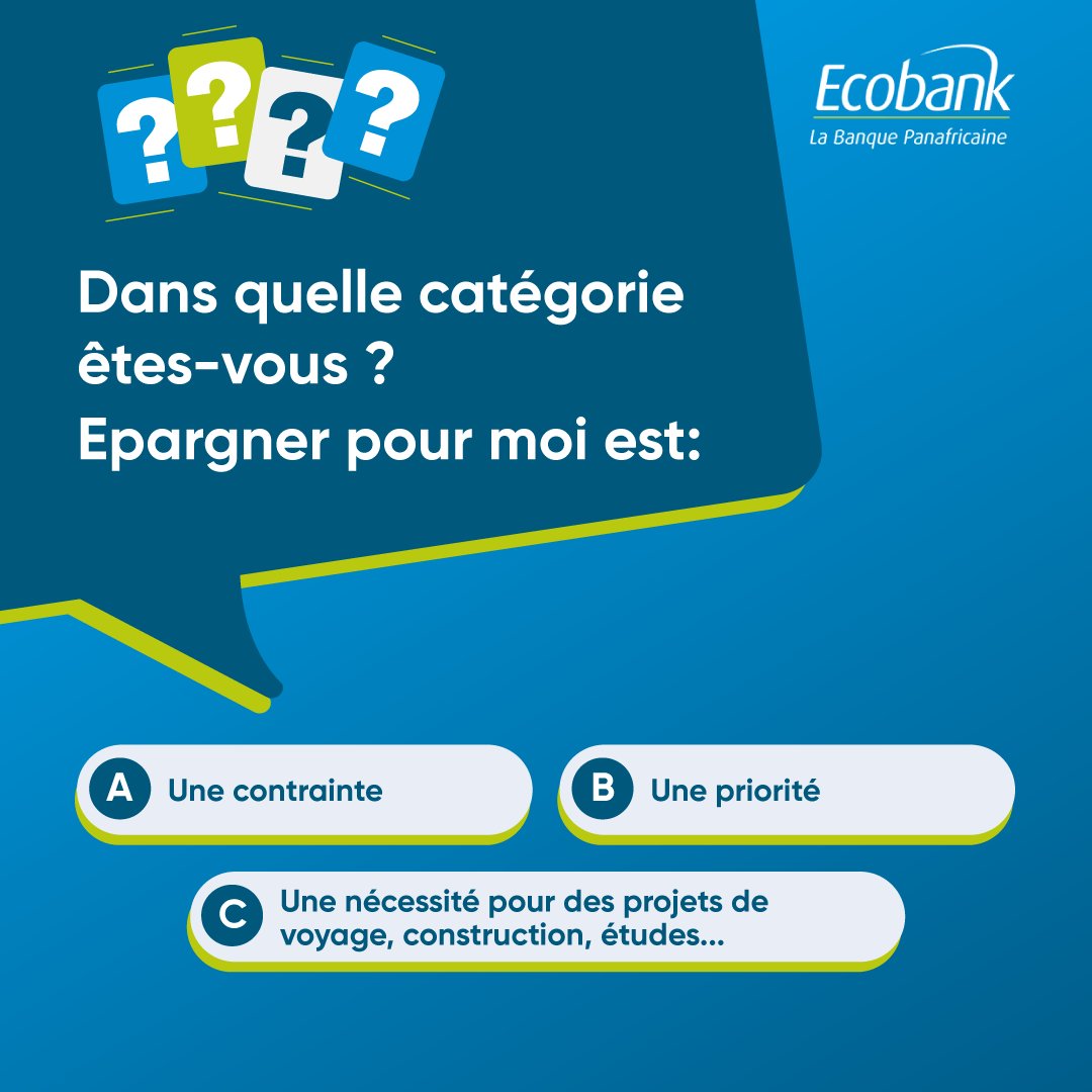 Dans quelle catégorie êtes-vous?

Que représente l'épargne pour vous?

A- Une contrainte
B-Une priorité
C-Une nécessité pour des projets

#Epargne #EcobankBurkina
