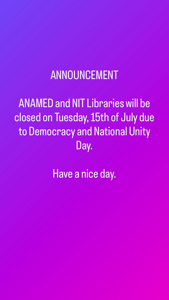 ANAMEDLibrary's tweet image. ANAMED and NIT Libraries will be closed on Tuesday, 15th of July due to Democracy and National Unity Day. The libraries will re-open on Wednesday, 16th of July according summer working hours.
Have a nice day.