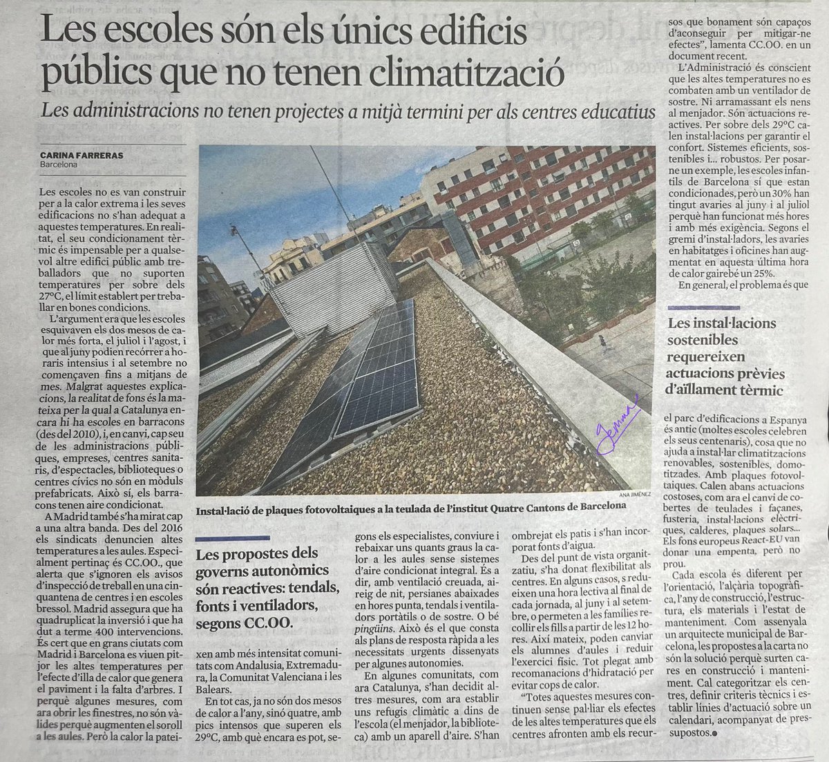 Escoles i instituts no estan condicionats per a la calor, greuge impensable per a qualsevol altre tipus d'edifici públic (màxim de 27 graus per treballar en bones condicions). I el pitjor és que ara ja són 4, i no 2 mesos, els de calor amb pics intensos. 
La Vanguardia, 08/07/25