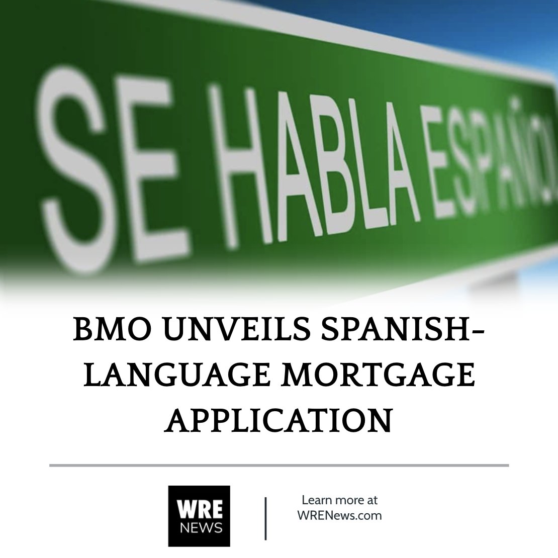 BMO UNVEILS SPANISH-LANGUAGE MORTGAGE APPLICATION. Learn more at wrenews.com/bmo-unveils-sp…