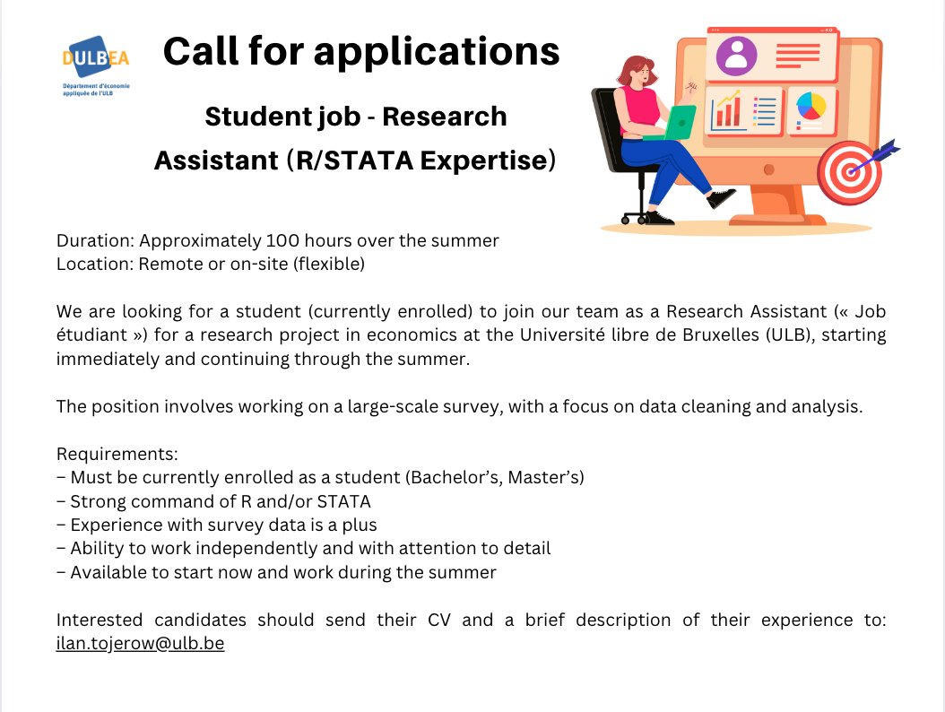 Dulbea (@dulbea_ulb) on Twitter photo Student job – Research Assistant (ULB)
~100h summer, remote/on-site.
Data cleaning & analysis (survey).
Req: enrolled student, strong R/STATA, start ASAP.
Send CV + short note: ilan.tojerow@ulb.be Student job – Research Assistant (ULB)
~100h summer, remote/on-site.
Data cleaning & analysis (survey).
Req: enrolled student, strong R/STATA, start ASAP.
Send CV + short note: ilan.tojerow@ulb.be