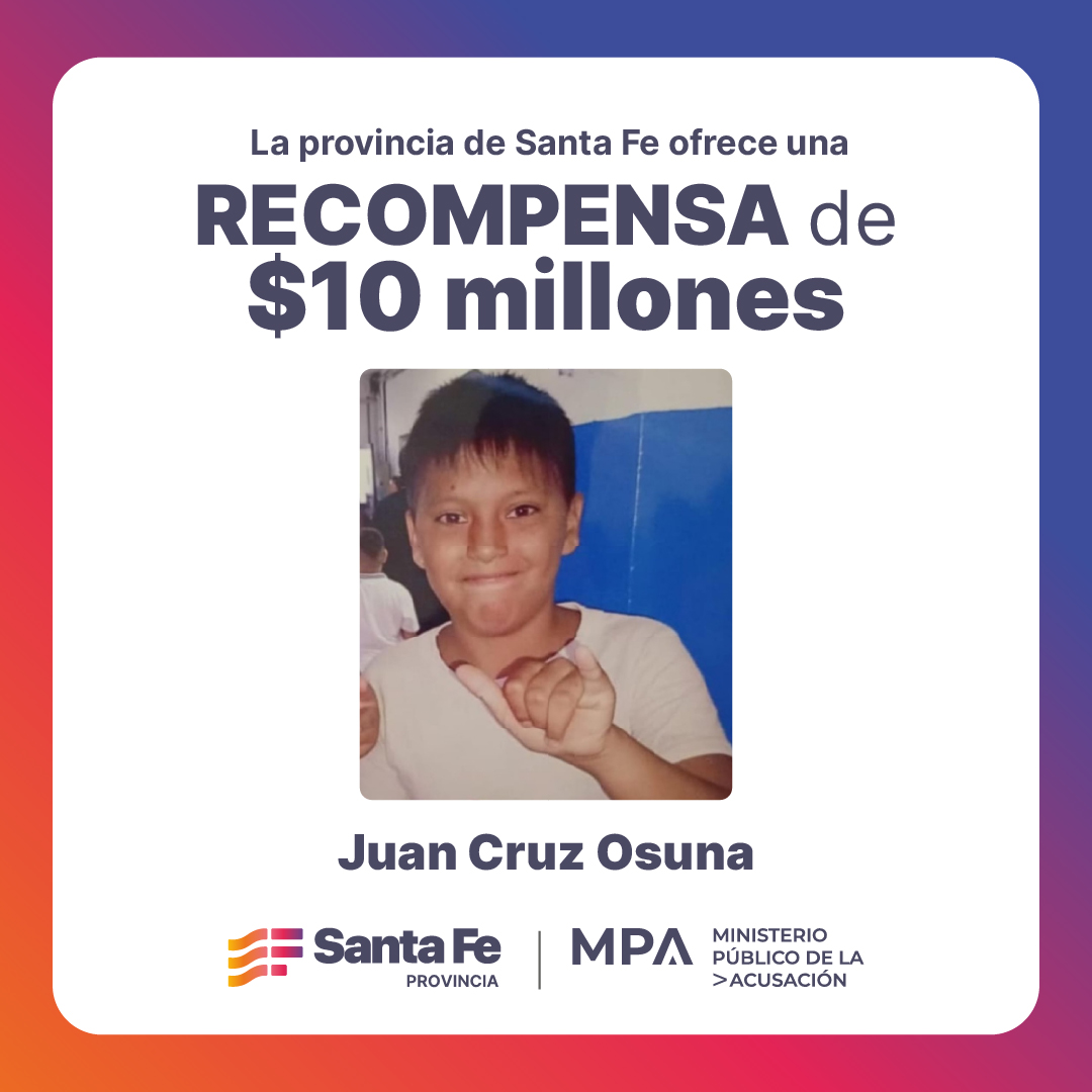 GobSantaFe's tweet image. La Provincia de Santa Fe ofrece una recompensa de $10.000.000 para quienes aporten información concreta relacionada al homicidio de Juan Cruz Osuna (13 años), ocurrido el 6/7/25 en Camino de los Quinteros al 2800 de la ciudad de Rosario, en donde también resultó herido un menor…