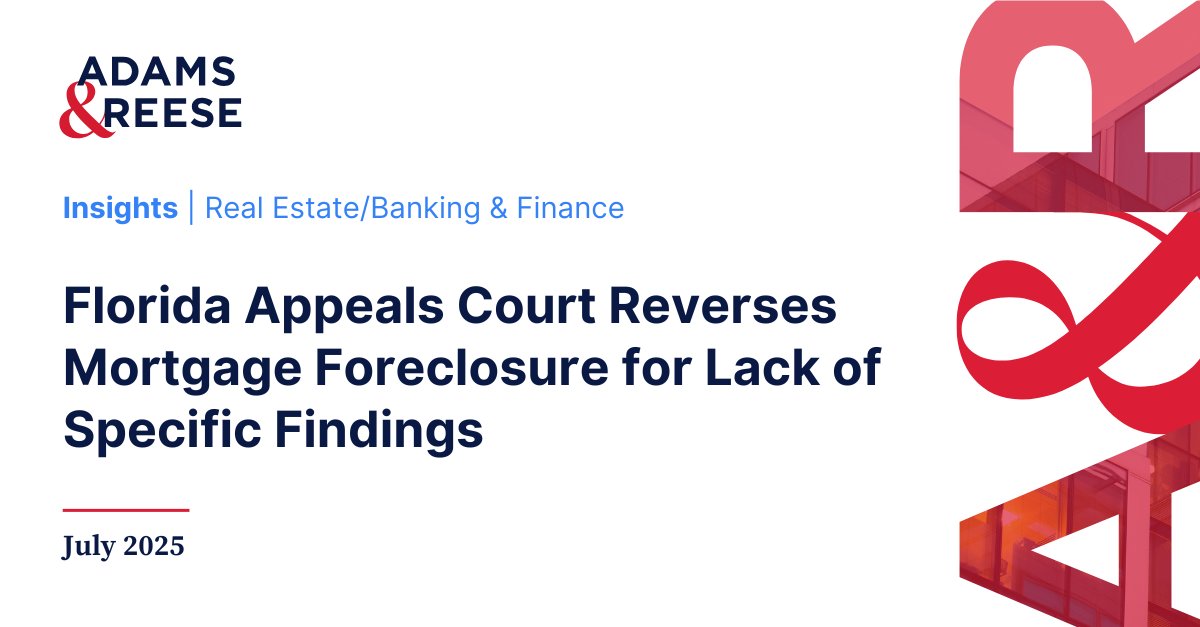 A #Florida appeals court reversed a #mortgage #foreclosure for lack of specific findings. Special asset and foreclosure lawyers should take note of this ruling, emphasizing mandatory compliance with the specific-findings requirement. Read our #ARInsight &gt;&gt; adamsandreese.com/insights/flori…