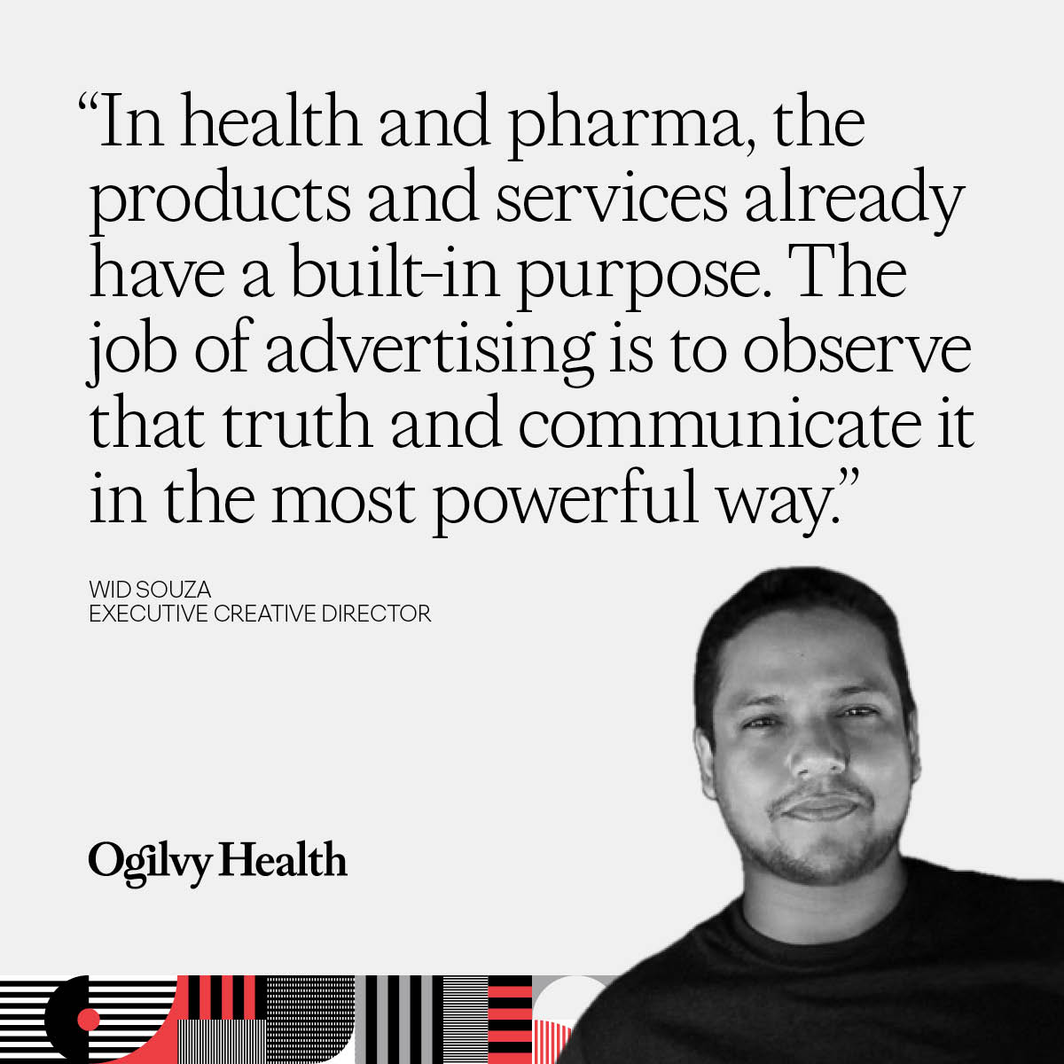 Wid Souza, Executive Creative Director, recently sat down with Muse by The Clios to discuss the role of creativity in health communications and the power of purpose-driven campaigns.

Read his insights here: musebyclios.com/2-minutes-with…