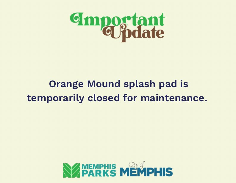 Orange Mound splash pad is temporarily closed for maintenance.